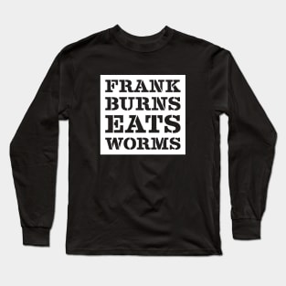 Frank Burns MASH Quote Long Sleeve T-Shirt